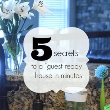 5 Secrets to a guest ready house in minutes