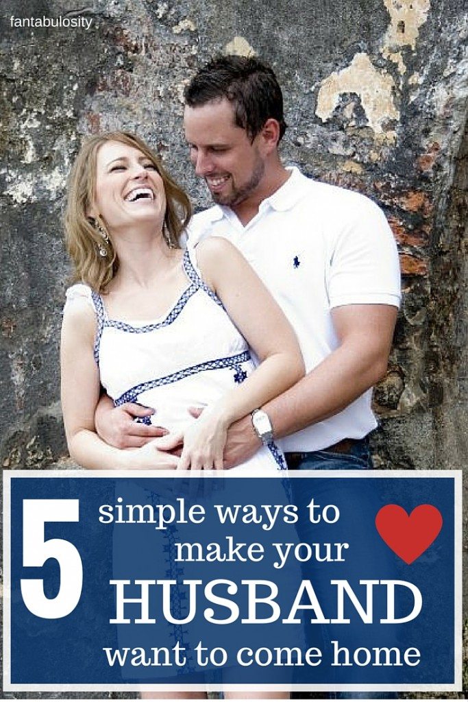 5 Simple Ways to Make Your Husband Want to Come Home https://fantabulosity.com