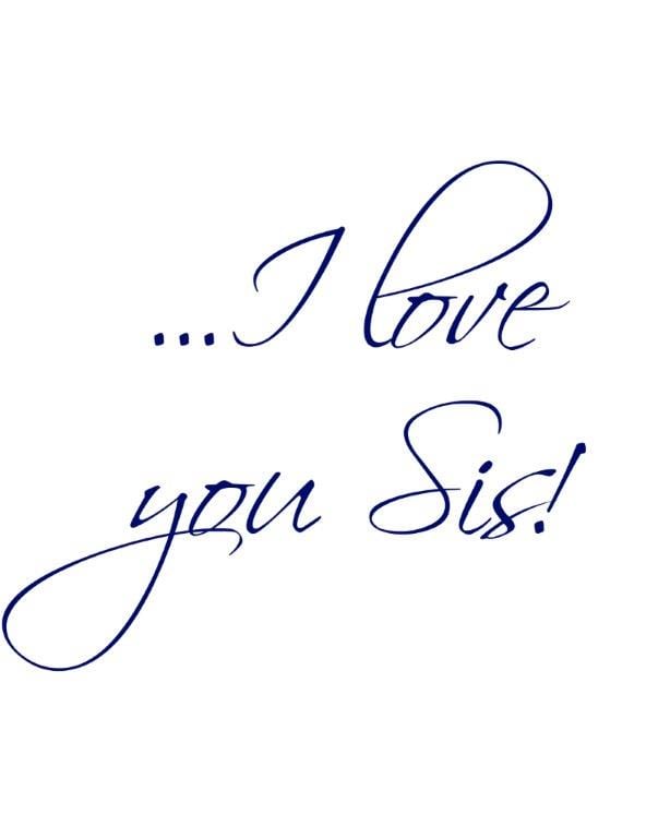 I love you Sis, FREE printable