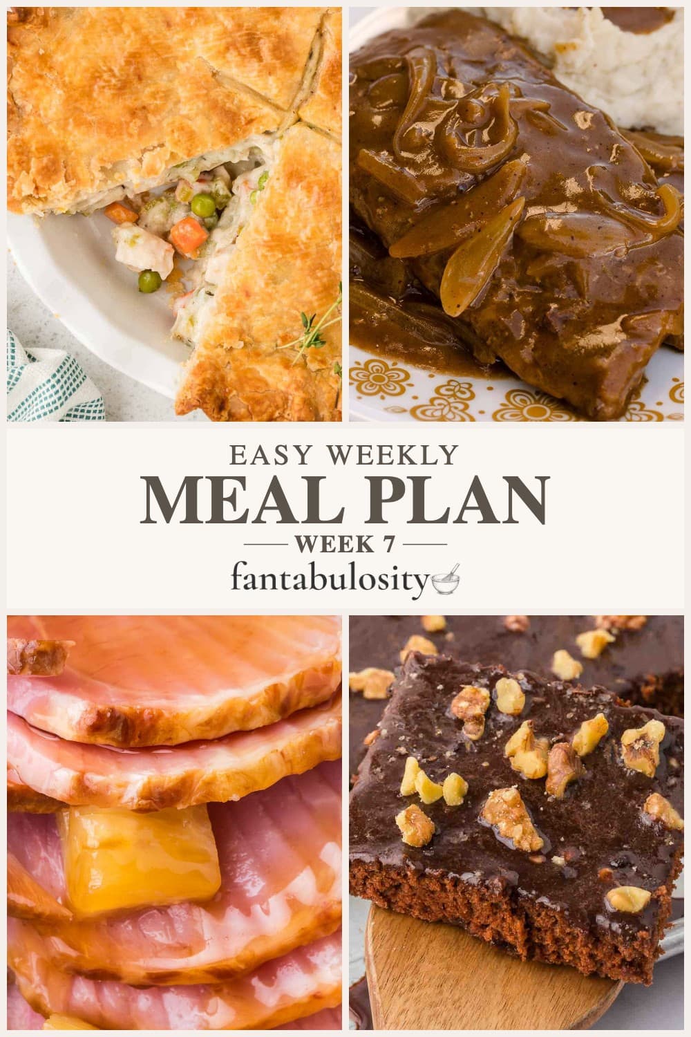 Collage of chicken pot pie, smothered cube steak, slow cooker ham, and Texas sheet cake, labeled Easy Weekly Meal Plan, Week 7.